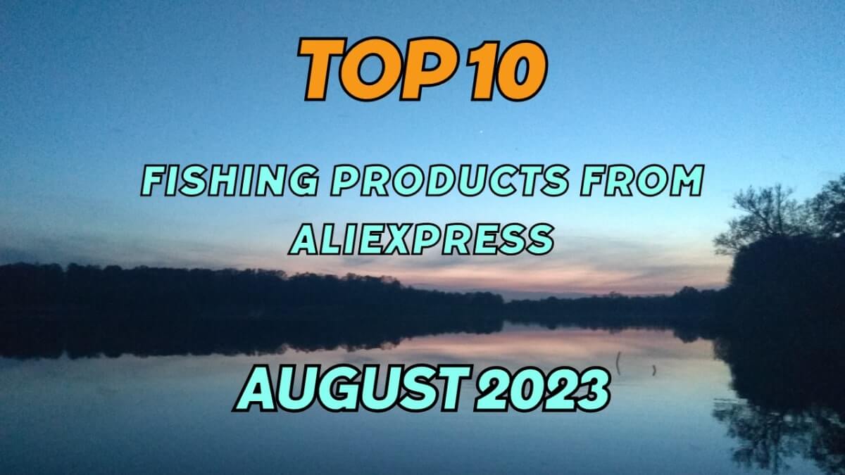 Top 10 fishing products from AliExpress in August 2023
