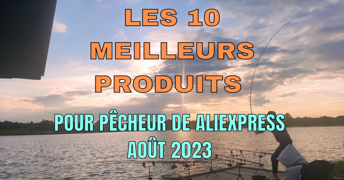 Les 10 meilleurs produits pour pêcheur de Aliexpress en août 2023