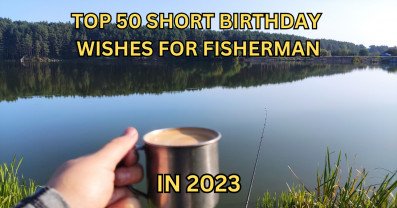 TOP 50 short birthday wishes for anglers in 2023