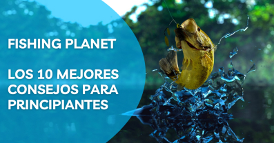 Fishing Planet: Los 10 mejores consejos para principiantes