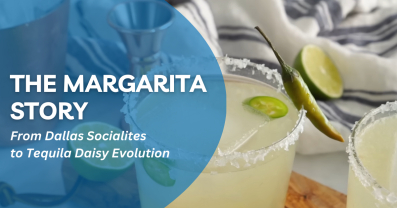 The Margarita Story: From Dallas Socialites to Tequila Daisy Evolution