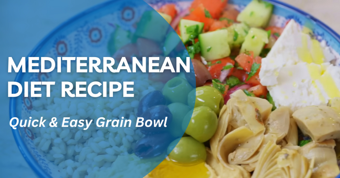 Mediterranean Diet Recipe: Quick & Easy Grain Bowl